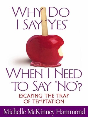 cover image of Why Do I Say "Yes" When I Need to Say "No"?